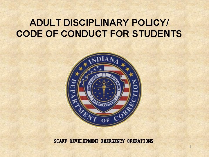 ADULT DISCIPLINARY POLICY/ CODE OF CONDUCT FOR STUDENTS STAFF DEVELOPMENT EMERGENCY OPERATIONS 1 
