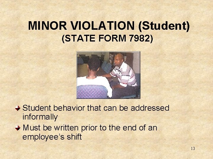 MINOR VIOLATION (Student) (STATE FORM 7982) Student behavior that can be addressed informally Must