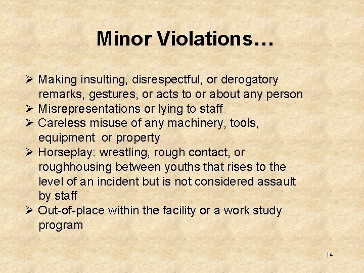 Minor Violations… Ø Making insulting, disrespectful, or derogatory remarks, gestures, or acts to or