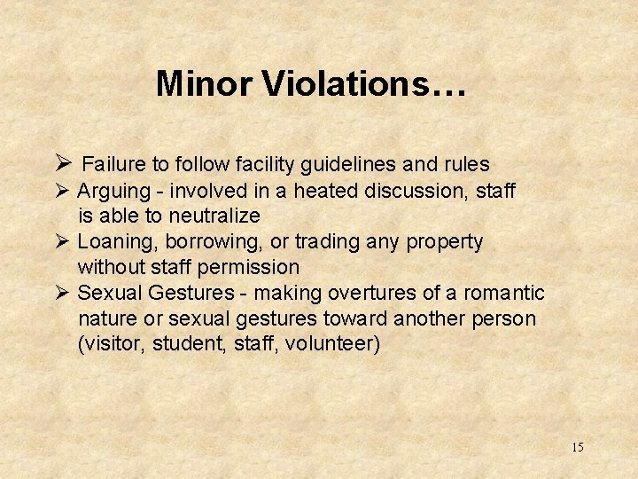 Minor Violations… Ø Failure to follow facility guidelines and rules Ø Arguing - involved