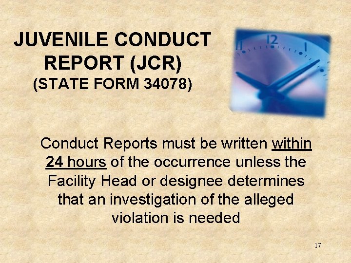 JUVENILE CONDUCT REPORT (JCR) (STATE FORM 34078) Conduct Reports must be written within 24