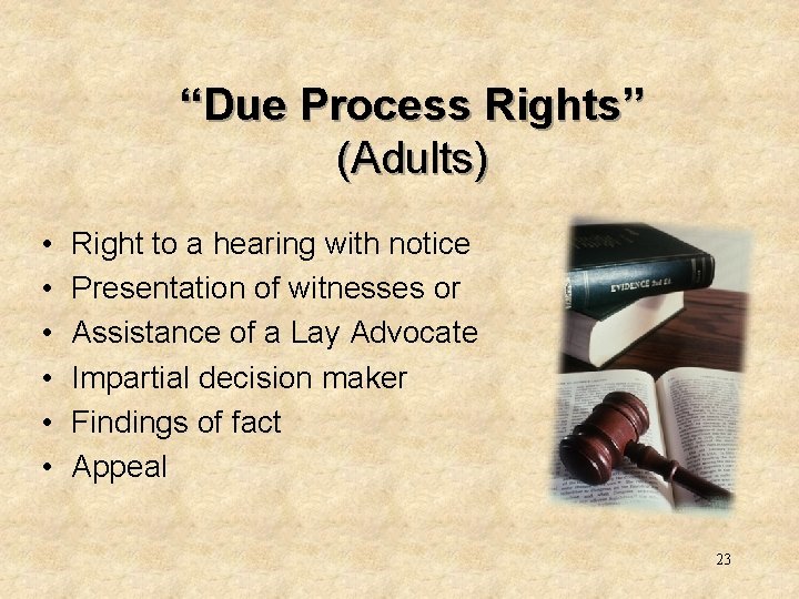 “Due Process Rights” (Adults) • • • Right to a hearing with notice Presentation