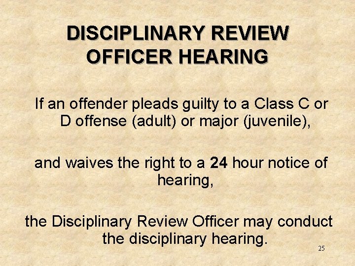 DISCIPLINARY REVIEW OFFICER HEARING If an offender pleads guilty to a Class C or