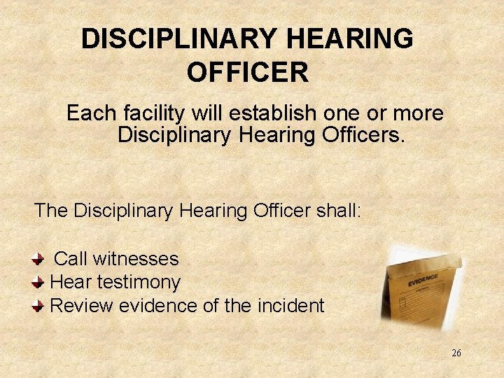 DISCIPLINARY HEARING OFFICER Each facility will establish one or more Disciplinary Hearing Officers. The