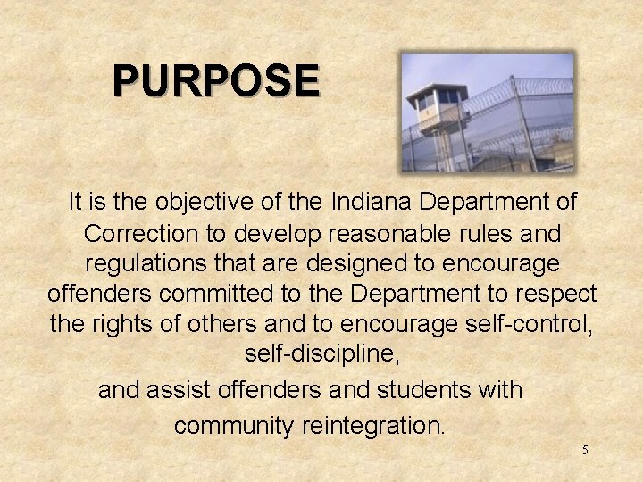 PURPOSE It is the objective of the Indiana Department of Correction to develop reasonable