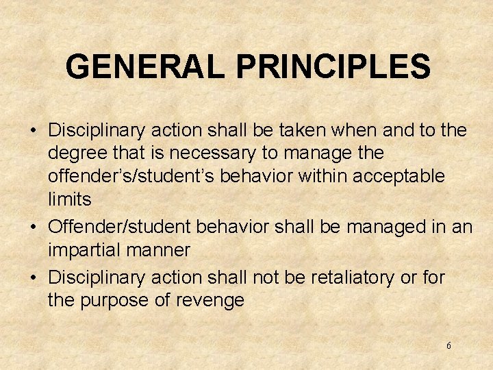 GENERAL PRINCIPLES • Disciplinary action shall be taken when and to the degree that