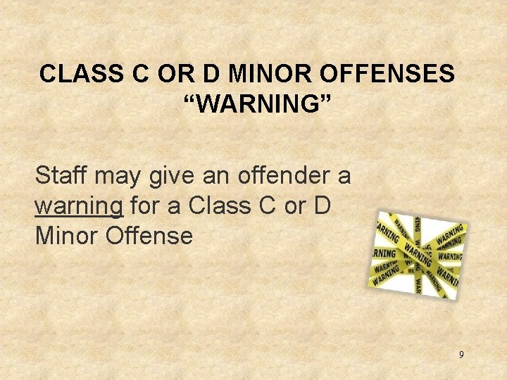 CLASS C OR D MINOR OFFENSES “WARNING” Staff may give an offender a warning