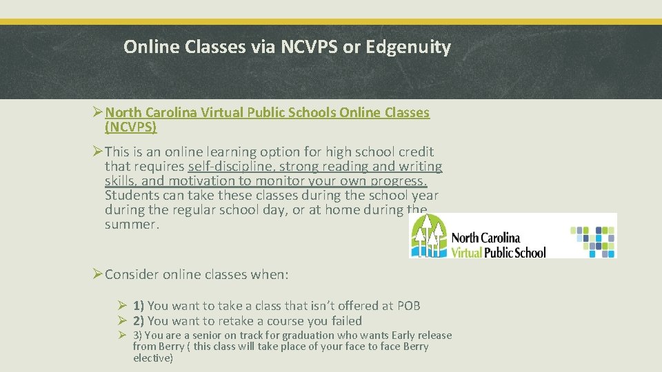 Online Classes via NCVPS or Edgenuity ØNorth Carolina Virtual Public Schools Online Classes (NCVPS)