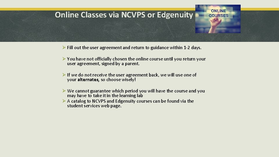 Online Classes via NCVPS or Edgenuity Ø Fill out the user agreement and return