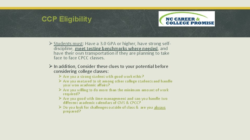 CCP Eligibility Ø Students must: Have a 3. 0 GPA or higher, have strong