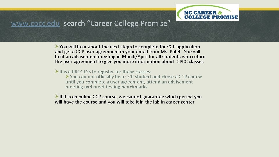 www. cpcc. edu search “Career College Promise” ØYou will hear about the next steps