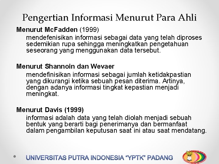 Pengertian Informasi Menurut Para Ahli Menurut Mc. Fadden (1999) mendefenisikan informasi sebagai data yang