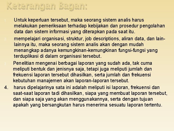 Keterangan Bagan: Untuk keperluan tersebut, maka seorang sistem analis harus melakukan pemeriksaan terhadap kebijakan
