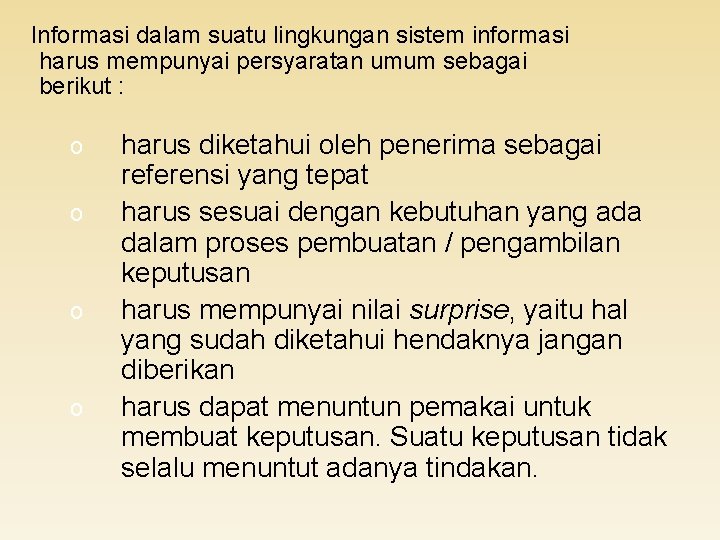 Informasi dalam suatu lingkungan sistem informasi harus mempunyai persyaratan umum sebagai berikut : o