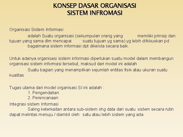 KONSEP DASAR ORGANISASI SISTEM INFROMASI Organisasi Sistem Informasi adalah Suatu organisasi (sekumpulan orang yang