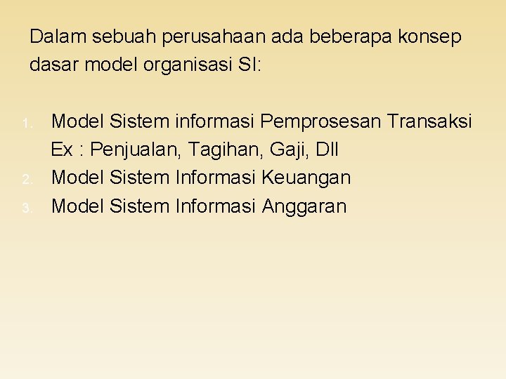 Dalam sebuah perusahaan ada beberapa konsep dasar model organisasi SI: 1. 2. 3. Model