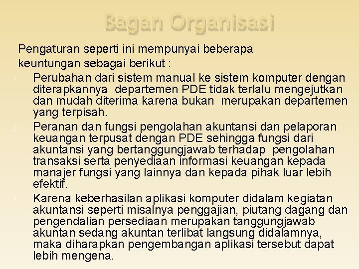 Bagan Organisasi Pengaturan seperti ini mempunyai beberapa keuntungan sebagai berikut : 1. Perubahan dari