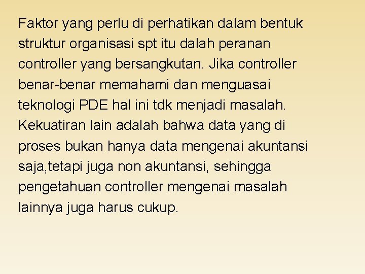 Faktor yang perlu di perhatikan dalam bentuk struktur organisasi spt itu dalah peranan controller