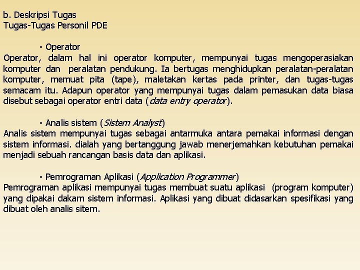 b. Deskripsi Tugas-Tugas Personil PDE • Operator, dalam hal ini operator komputer, mempunyai tugas