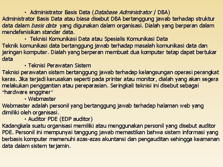  • Administrator Basis Data (Database Administrator / DBA) Administrator Basis Data atau biasa