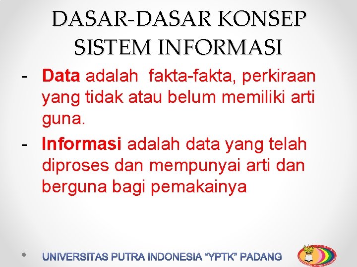 DASAR-DASAR KONSEP SISTEM INFORMASI - Data adalah fakta-fakta, perkiraan yang tidak atau belum memiliki