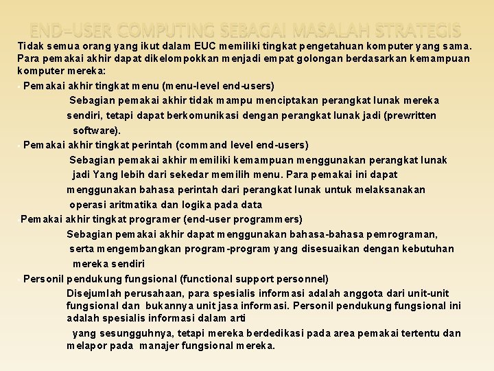 END-USER COMPUTING SEBAGAI MASALAH STRATEGIS Tidak semua orang yang ikut dalam EUC memiliki tingkat