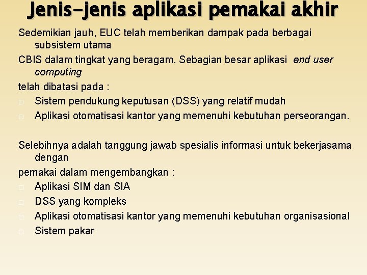 Jenis-jenis aplikasi pemakai akhir Sedemikian jauh, EUC telah memberikan dampak pada berbagai subsistem utama