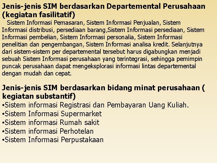 Jenis-jenis SIM berdasarkan Departemental Perusahaan (kegiatan fasilitatif) Sistem Informasi Pemasaran, Sistem Informasi Penjualan, Sistem