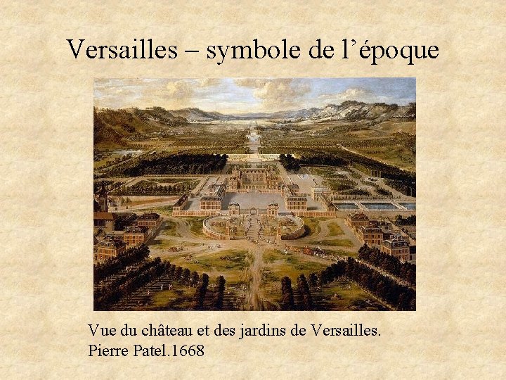 Versailles – symbole de l’époque Vue du château et des jardins de Versailles. Pierre