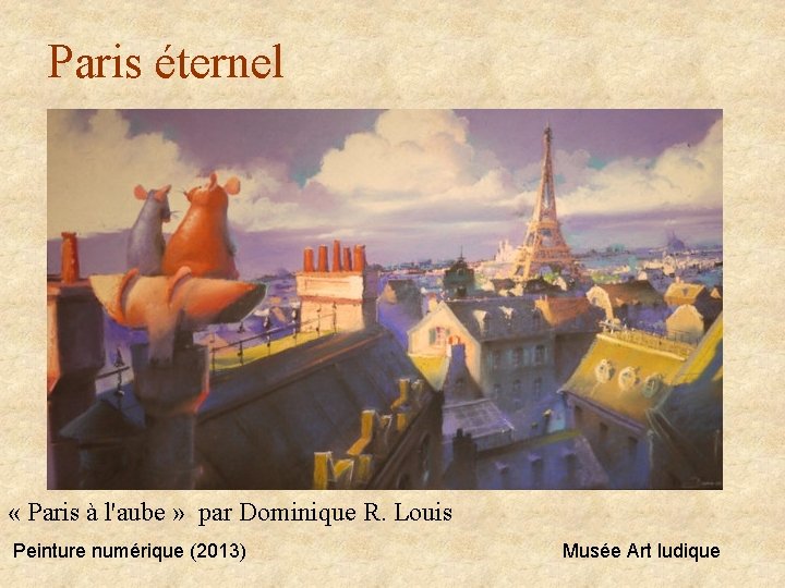 Paris éternel « Paris à l'aube » par Dominique R. Louis Peinture numérique (2013)