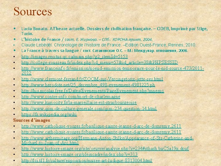 Sources • • Lucia Bonato. A l’heure actuelle. Dossiers de civilisation française. – CIDEB,