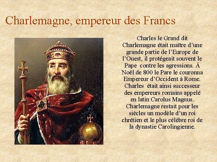 Charlemagne, empereur des Francs Charles le Grand dit Charlemagne était maître d’une grande partie