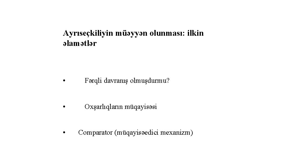 Ayrıseçkiliyin müəyyən olunması: ilkin əlamətlər • Fərqli davranış olmuşdurmu? • Oxşarlıqların müqayisəsi • Comparator