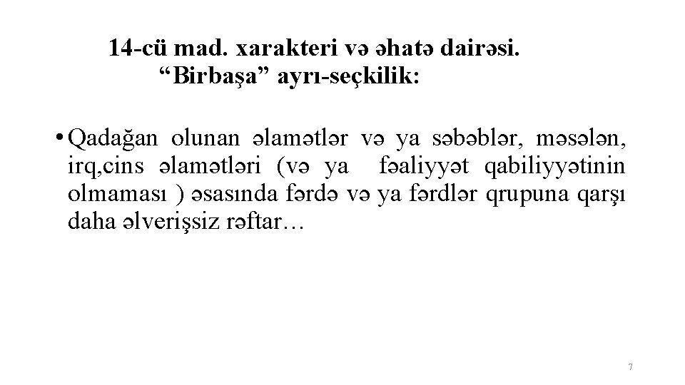 14 -cü mad. xarakteri və əhatə dairəsi. “Birbaşa” ayrı-seçkilik: • Qadağan olunan əlamətlər və