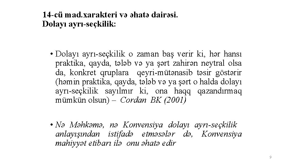 14 -cü mad. xarakteri və əhatə dairəsi. Dolayı ayrı-seçkilik: • Dolayı ayrı-seçkilik o zaman