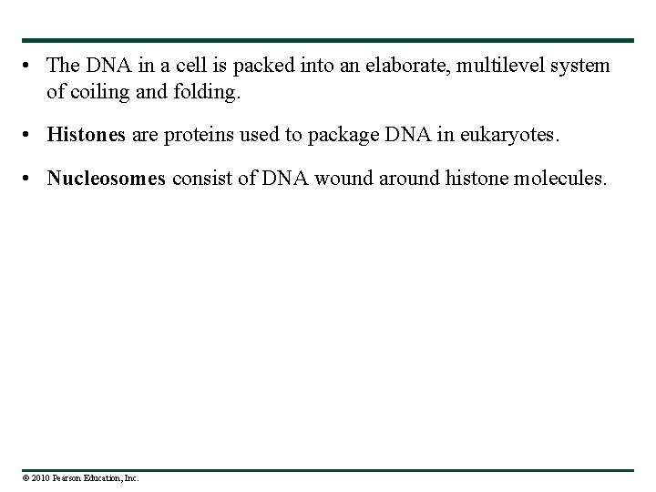  • The DNA in a cell is packed into an elaborate, multilevel system