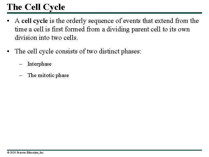 The Cell Cycle • A cell cycle is the orderly sequence of events that