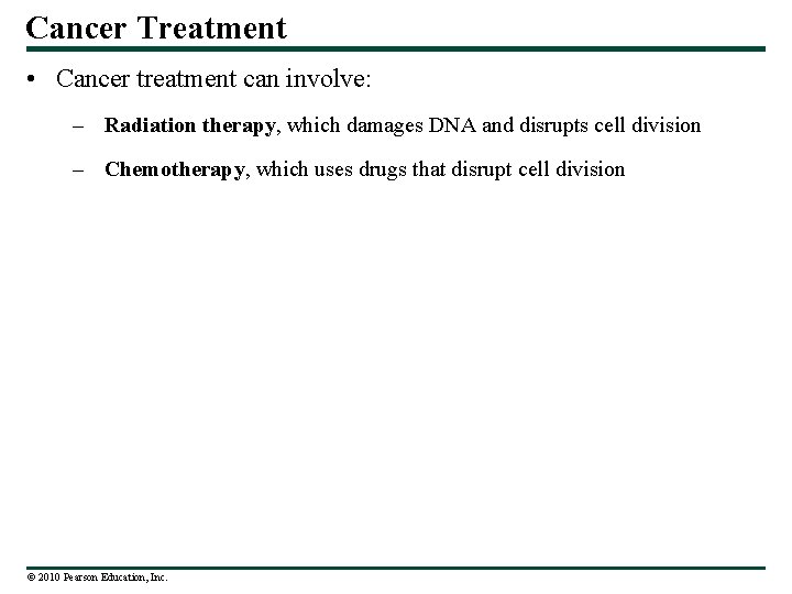 Cancer Treatment • Cancer treatment can involve: – Radiation therapy, which damages DNA and