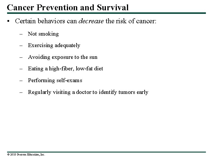 Cancer Prevention and Survival • Certain behaviors can decrease the risk of cancer: –