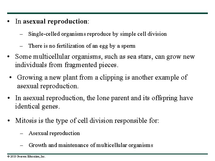  • In asexual reproduction: – Single-celled organisms reproduce by simple cell division –