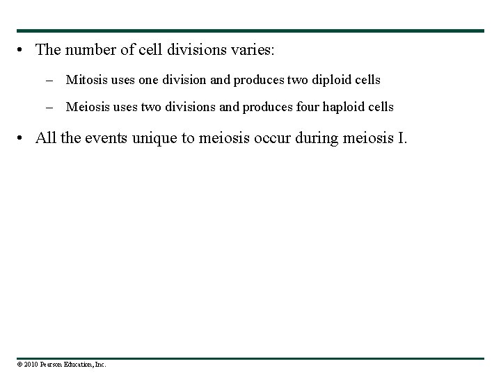  • The number of cell divisions varies: – Mitosis uses one division and