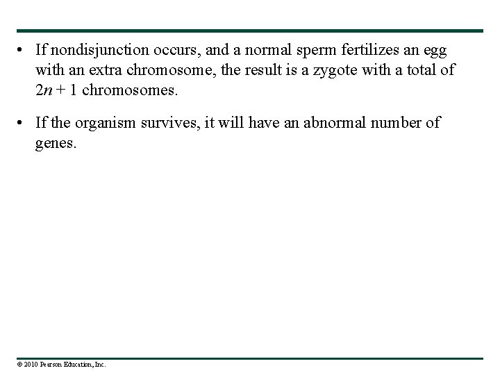  • If nondisjunction occurs, and a normal sperm fertilizes an egg with an