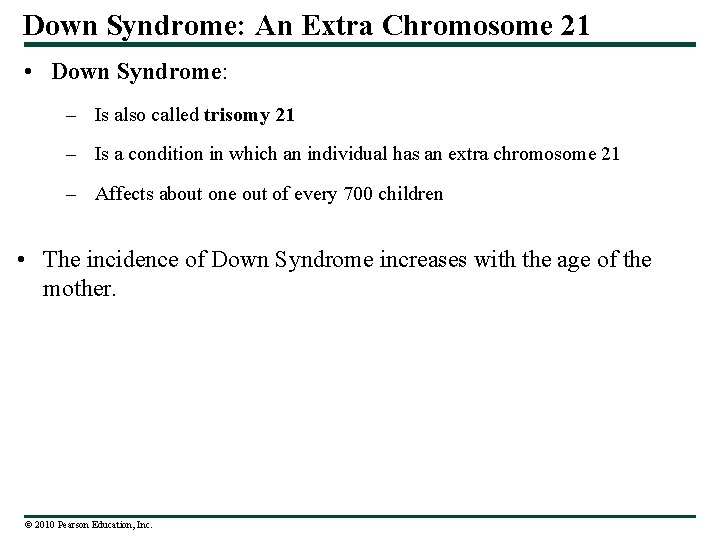 Down Syndrome: An Extra Chromosome 21 • Down Syndrome: – Is also called trisomy