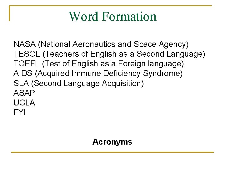 Word Formation NASA (National Aeronautics and Space Agency) TESOL (Teachers of English as a
