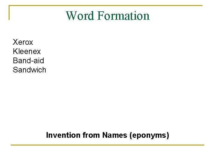 Word Formation Xerox Kleenex Band-aid Sandwich Invention from Names (eponyms) 