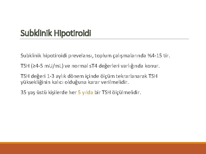 Subklinik Hipotiroidi Subklinik hipotiroidi prevelansı, toplum çalışmalarında %4 -15 tir. TSH (≥ 4 -5