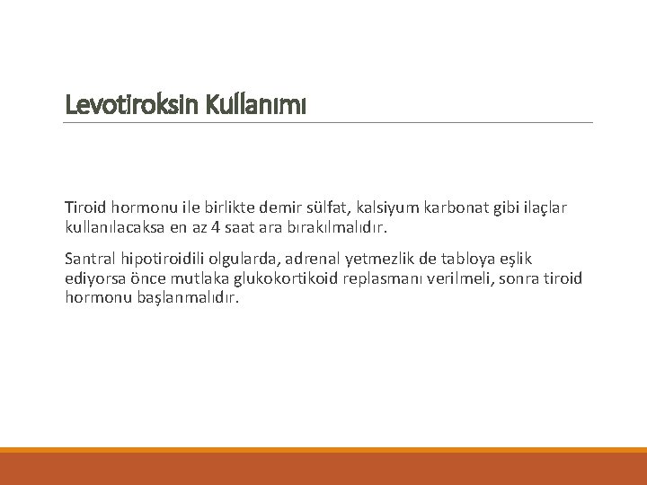 Levotiroksin Kullanımı Tiroid hormonu ile birlikte demir sülfat, kalsiyum karbonat gibi ilaçlar kullanılacaksa en