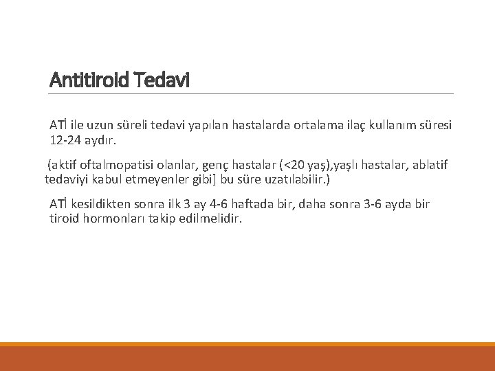 Antitiroid Tedavi ATİ ile uzun süreli tedavi yapılan hastalarda ortalama ilaç kullanım süresi 12