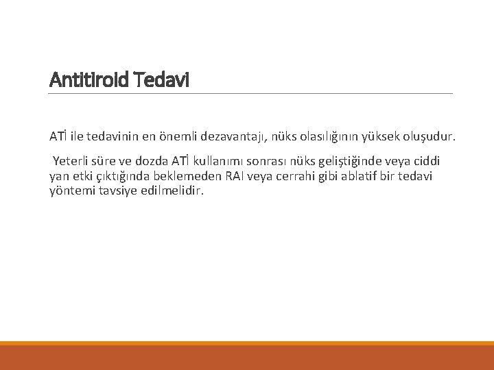 Antitiroid Tedavi ATİ ile tedavinin en önemli dezavantajı, nüks olasılığının yüksek oluşudur. Yeterli süre