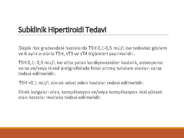 Subklinik Hipertiroidi Tedavi Düşük risk grubundaki hastalarda TSH 0, 1 -0, 5 m. U/L